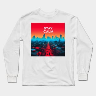 Stay Calm in the City-For philosophy lovers Long Sleeve T-Shirt